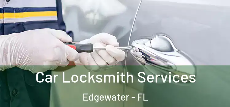  Car Locksmith Services Edgewater - FL