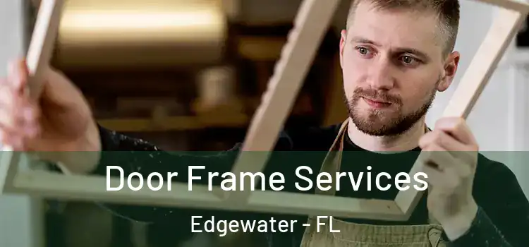 Door Frame Services Edgewater - FL