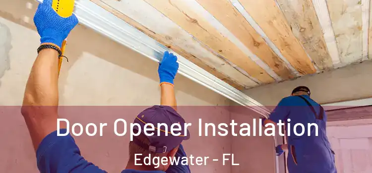  Door Opener Installation Edgewater - FL
