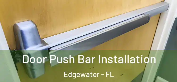 Door Push Bar Installation Edgewater - FL
