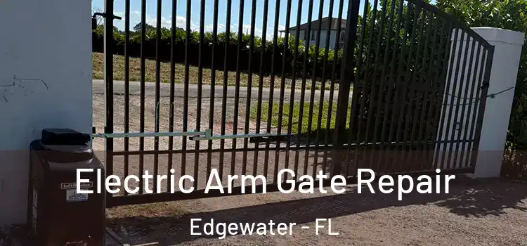  Electric Arm Gate Repair Edgewater - FL