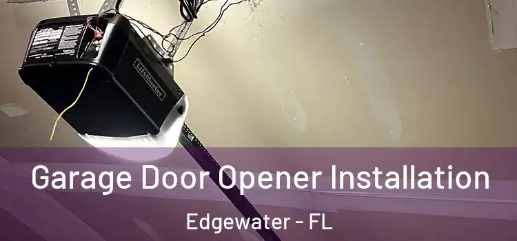  Garage Door Opener Installation Edgewater - FL