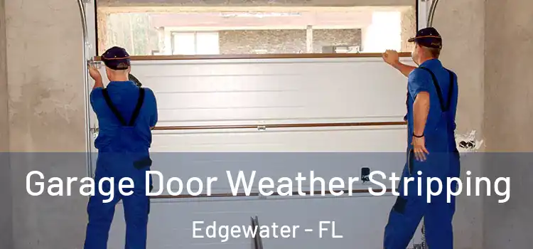  Garage Door Weather Stripping Edgewater - FL