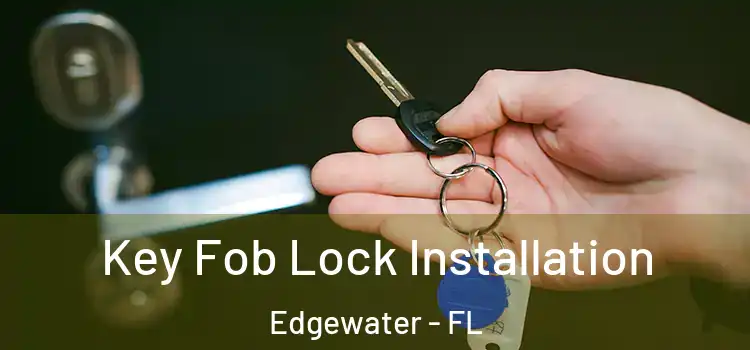 Key Fob Lock Installation Edgewater - FL