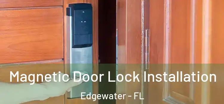  Magnetic Door Lock Installation Edgewater - FL