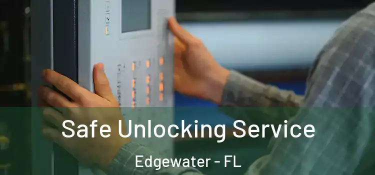 Safe Unlocking Service Edgewater - FL