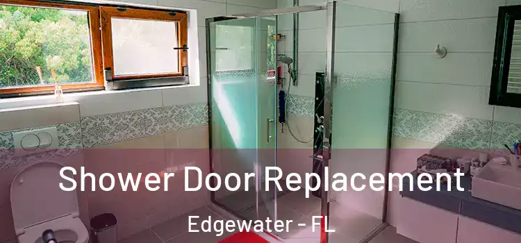 Shower Door Replacement Edgewater - FL
